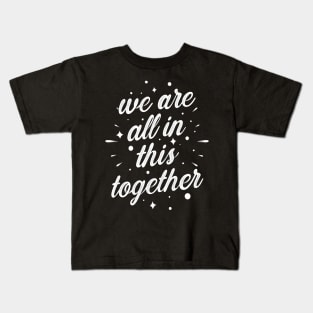 we all in this together Kids T-Shirt